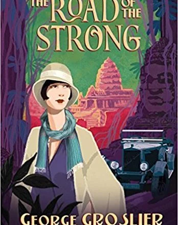 The Road of the Strong: A Romance of Colonial Cambodia